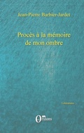 Cover: Proc&egrave;s &agrave; la m&eacute;moire de mon ombre - Litt&eacute;ratures/Orizons
