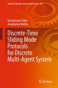 Enlarge image Cover: Discrete-Time Sliding Mode Protocols for Discrete Multi-Agent System - Springer