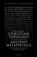 Cover: The Rise of Christian Theology and the End of Ancient Metaphysics - OUP eBook