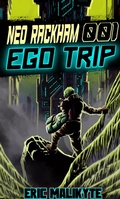 Cover: Ego Trip (Neo Rackham, #1) - Eric Malikyte