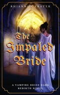 Cover: The Impaled Bride (The Vampire Bride Dark Rebirth Series, #4) - Rhiannon Frater