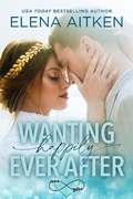 Cover: Wanting Happily Ever After - Elena Aitken