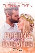 Cover: Fighting Happily Ever After - Elena Aitken