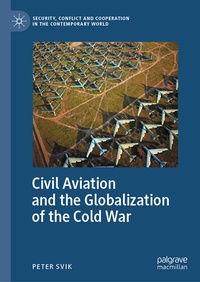 Enlarge image Cover: Civil Aviation and the Globalization of the Cold War - Palgrave Macmillan