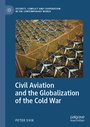 Cover: Civil Aviation and the Globalization of the Cold War - Palgrave Macmillan