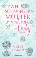 Cover: Zwei Schwiegerm&uuml;tter und ein Baby - Blanvalet