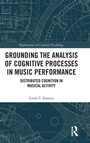 Cover: Grounding the Analysis of Cognitive Processes in Music Performance - Routledge