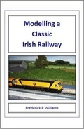 Cover: Modelling a Classic Irish Railway - Acrostic Publishing Limited