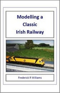Enlarge image Cover: Modelling a Classic Irish Railway - Acrostic Publishing Limited