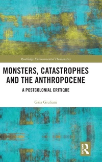 Abbildung von: Monsters, Catastrophes and the Anthropocene - Routledge