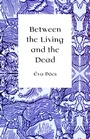 Cover: Between the Living and the Dead - Central European University Press