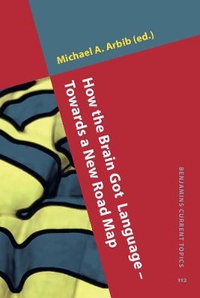 Enlarge image Cover: How the Brain Got Language - Towards a New Road Map - John Benjamins Publishing Co