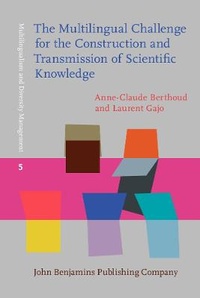 Enlarge image Cover: The Multilingual Challenge for the Construction and Transmission of Scientific Knowledge - John Benjamins Publishing Co