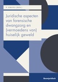 Cover: Juridische aspecten van forensische dwangzorg en (vermoedens van) huiselijk geweld - Boom juridisch