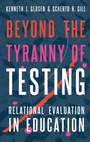 Cover: Beyond the Tyranny of Testing - Oxford University Press Inc