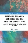 Cover: Emotions, Embodied Cognition and the Adaptive Unconscious - Taylor & Francis