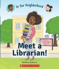 Cover: Meet a Librarian! (in Our Neighborhood) - C. Press/F. Watts Trade