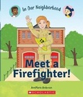 Cover: Meet a Firefighter! (in Our Neighborhood) - C. Press/F. Watts Trade