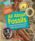 Cover: All about Fossils: Discovering Dinosaurs and Other Clues to the Past (a True Book: Digging in Geology) - C. Press/F. Watts Trade