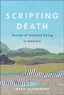 Cover: Scripting Death - University of California Press