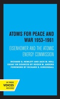 Cover: Atoms for Peace and War, 1953-1961 - University of California Press