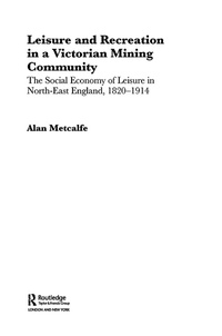 Abbildung von: Leisure and Recreation in a Victorian Mining Community - Routledge
