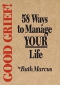 Cover: Good Grief! 58 Ways to Manage Your Life - Wide Awake Publishing
