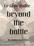 Cover: Beyond the Bottle - Dr. Gene Baillie