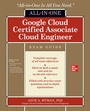 Cover: Google Cloud Certified Associate Cloud Engineer All-in-One Exam Guide - McGraw-Hill Education