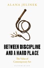 Cover: Between Discipline and a Hard Place - Bloomsbury Academic