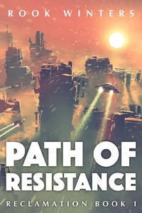Enlarge image Cover: Path of Resistance (Reclamation, #1) - Reclamation