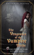 Cover: The Vengeance of the Vampire Bride (The Vampire Bride Dark Rebirth Series, #2) - Rhiannon Frater