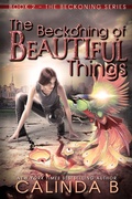 Cover: The Beckoning of Beautiful Things (The Beckoning Series, #2) - Calinda B