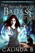 Cover: The Beckoning of Badass Things (The Beckoning Series, #4) - Calinda B