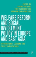 Cover: Welfare Reform and Social Investment Policy in Europe and East Asia - Policy Press