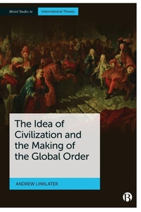 Enlarge image Cover: The Idea of Civilization and the Making of the Global Order - Bristol University Press