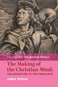 Cover: The Making of the Christian Mind: The Adventure - Volume I: The Waiting World - St Augustine's Press