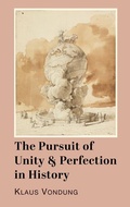Cover: The Pursuit of Unity and Perfection in History - St Augustine's Press