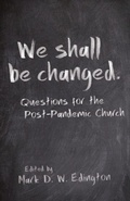 Cover: We Shall Be Changed - Church Publishing Inc