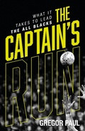 Cover: The Captain's Run: What it Takes to Lead the All Blacks - HarperCollins Publishers (New Zealand)