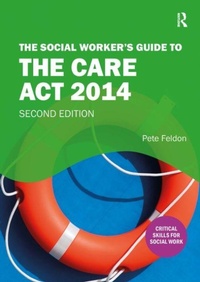 Enlarge image Cover: The Social Worker's Guide to the Care Act 2014 - Critical Publishing Ltd