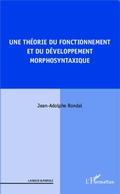 Cover: Une th&eacute;orie du fonctionnement et du d&eacute;veloppement morphosyntaxique - Langue et parole - Recherches en Sciences du Langage