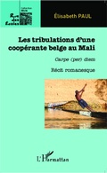 Cover: Les tribulations d'une coop&eacute;rante belge au Mali - Rue des &eacute;coles