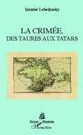 Cover: La Crim&eacute;e, des Taures aux Tatars - Pr&eacute;sence Ukrainienne