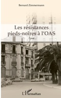 Cover: Les r&eacute;sistances pieds-noires &agrave; l'OAS - Editions L'Harmattan