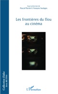 Cover: Les fronti&egrave;res du flou au cin&eacute;ma - Editions L'Harmattan