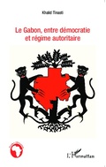 Cover: Le Gabon, entre d&eacute;mocratie et r&eacute;gime autoritaire - &Eacute;tudes africaines