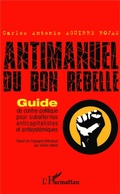 Cover: Antimanuel du bon rebelle - Editions L'Harmattan