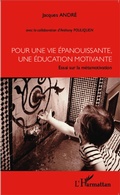 Cover: Pour une vie &eacute;panouissante, une &eacute;ducation motivante - Editions L'Harmattan