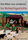 Cover: Die Bibel neu entdeckt Die Weihnachtsgeschichte - J&uuml;rgen Schmid - Die Bibel neu entdeckt